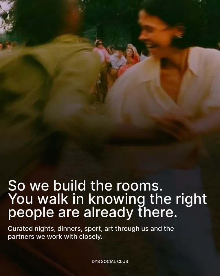 „So we build the rooms. You walk in knowing the right people are already there.“ — kuratierte Abende, Dinners, Sport und Kunst mit unseren Partnern